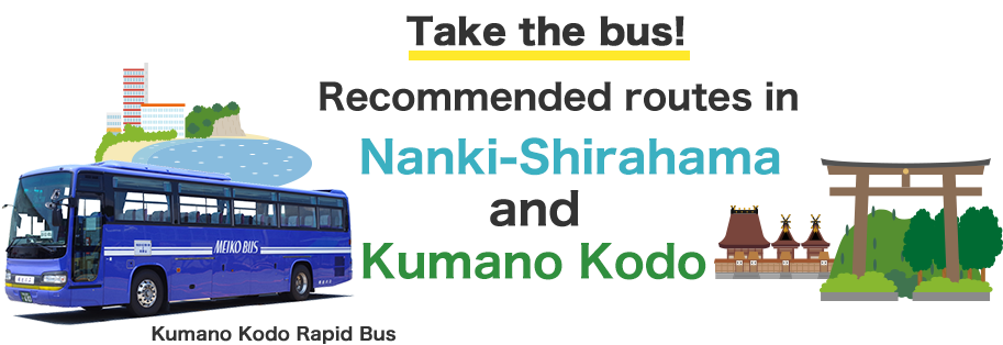 Take the bus!Recommended routes in Nanki-Shirahama and Kumano Kodo - Kumano Kodo Rapid Bus